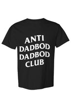Load image into Gallery viewer, Anti Dadbod Dadbod  Club T Shirt
